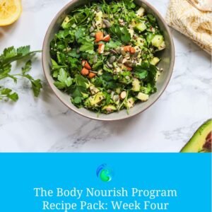 The Body Nourish Program Recipe Pack - Week Four
